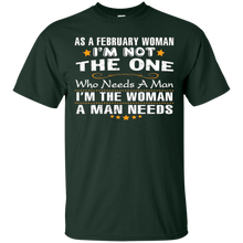 As A February Woman I'm The Woman A Man Needs T-Shirt Funny