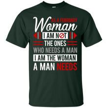 As A February Woman I Am Not The Ones Who Need A Man T-Shirt